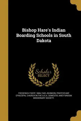 Școlile-internat indiene ale episcopului Hare din Dakota de Sud - Bishop Hare's Indian Boarding Schools in South Dakota