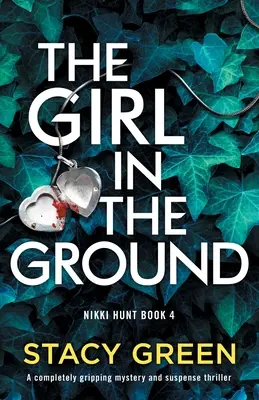 The Girl in the Ground: Un thriller cu mister și suspans complet captivant - The Girl in the Ground: A completely gripping mystery and suspense thriller