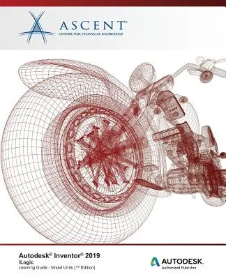 Autodesk Inventor 2019: iLogic (unități mixte): Autodesk Authorized Publisher - Autodesk Inventor 2019: iLogic (Mixed Units): Autodesk Authorized Publisher