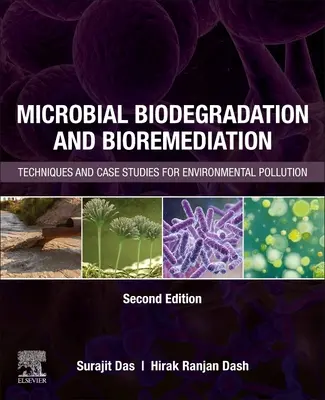 Biodegradarea microbiană și bioremedierea: Tehnici și studii de caz pentru poluarea mediului - Microbial Biodegradation and Bioremediation: Techniques and Case Studies for Environmental Pollution