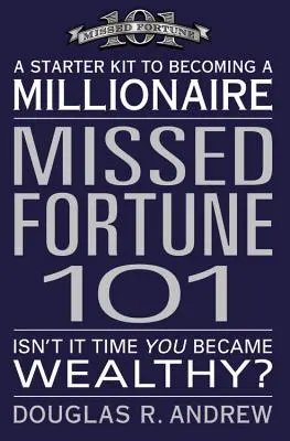 Missed Fortune 101: Un kit de pornire pentru a deveni milionar - Missed Fortune 101: A Starter Kit to Becoming a Millionaire