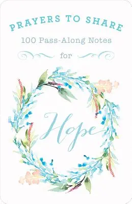 Rugăciuni pentru a împărtăși speranța: 100 de însemnări de trecere - Prayers to Share Hope: 100 Pass Along Notes