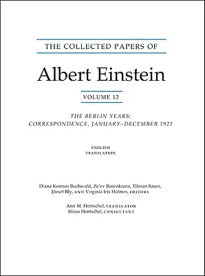 The Collected Papers of Albert Einstein, volumul 12 (în limba engleză): The Berlin Years: Corespondență, ianuarie-decembrie 1921 - The Collected Papers of Albert Einstein, Volume 12 (English): The Berlin Years: Correspondence, January-December 1921