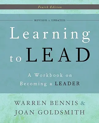 Learning to Lead: O carte de lucru pentru a deveni lider - Learning to Lead: A Workbook on Becoming a Leader