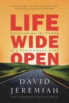 Viața larg deschisă: Dezlănțuirea puterii unei vieți pasionate - Life Wide Open: Unleashing the Power of a Passionate Life