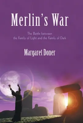 Războiul lui Merlin: Bătălia dintre familia luminii și familia întunericului (Merlin's War: The Battle Between the Family of Light and the Family of Dark) - Merlin's War: The Battle Between the Family of Light and the Family of Dark