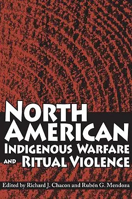 Războiul și violența rituală a indigenilor din America de Nord - North American Indigenous Warfare and Ritual Violence