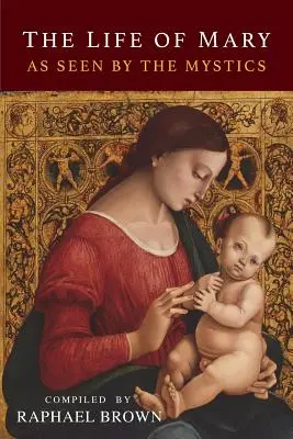 Viața Mariei văzută de mistici - The Life of Mary As Seen By the Mystics