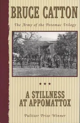 O liniște la Appomattox: Trilogia Armatei din Potomac - A Stillness at Appomattox: The Army of the Potomac Trilogy