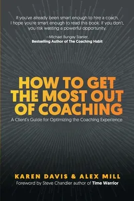 Cum să profiți la maximum de coaching: Ghidul clientului pentru optimizarea experienței de coaching - How to Get the Most Out of Coaching: A Client's Guide for Optimizing the Coaching Experience