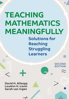 Teaching Mathematics Meaningfully, 2e: Solutions for Reaching Struggling Learners, ediția a doua - Teaching Mathematics Meaningfully, 2e: Solutions for Reaching Struggling Learners, Second Edition