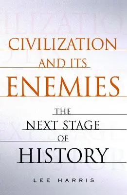 Civilizația și dușmanii săi: Următoarea etapă a istoriei - Civilization and Its Enemies: The Next Stage of History