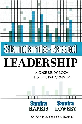 Leadership bazat pe standarde: O carte cu studii de caz pentru directorat - Standards-Based Leadership: A Case Study Book for the Principalship
