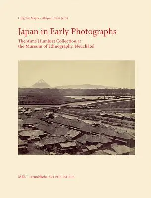 Japonia în fotografiile timpurii: Colecția Aim Humbert la Muzeul de Etnografie, Neuchtel - Japan in Early Photographs: The Aim Humbert Collection at the Museum of Ethnography, Neuchtel