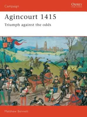 Agincourt 1415: Triumful împotriva șanselor - Agincourt 1415: Triumph Against the Odds