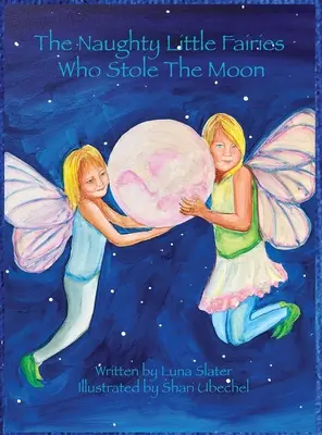 Micile zâne obraznice care au furat Luna - The Naughty Little Fairies Who Stole The Moon
