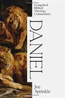 Daniel: Comentariu de teologie biblică evanghelică - Daniel: Evangelical Biblical Theology Commentary