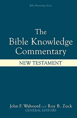 Comentariu de cunoaștere a Bibliei: Noul Testament - Bible Knowledge Commentary: New Testament