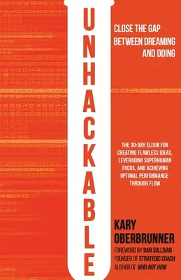 Unhackable: Elixirul pentru a crea idei impecabile, a valorifica concentrarea supraomenească și a atinge performanța umană optimă: The Elixir for Creating Flawless Ideas, Leveraging Superhuman Focus, and Achieving Optimal Human Performance - Unhackable: The Elixir for Creating Flawless Ideas, Leveraging Superhuman Focus, and Achieving Optimal Human Performance