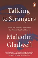 Talking to Strangers - Ce ar trebui să știm despre oamenii pe care nu îi cunoaștem - Talking to Strangers - What We Should Know about the People We Don't Know