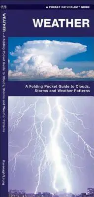 Vremea - Un ghid de buzunar pliabil pentru nori, furtuni și modele meteorologice - Weather - A Folding Pocket Guide to to Clouds, Storms and Weather Patterns