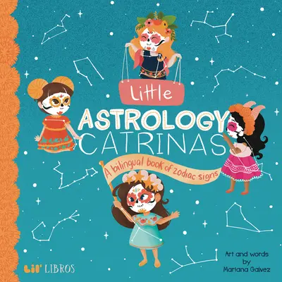 Little Astrology Catrinas: O carte bilingvă despre semnele zodiacale - Little Astrology Catrinas: A Bilingual Book about Zodiac Signs