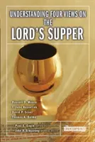 Înțelegerea celor patru puncte de vedere cu privire la Cina Domnului - Understanding Four Views on the Lord's Supper
