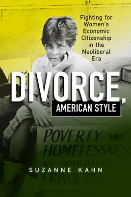 Divorțul, în stil american: Lupta pentru cetățenia economică a femeilor în era neoliberală - Divorce, American Style: Fighting for Women's Economic Citizenship in the Neoliberal Era