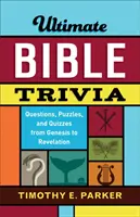 Ultimate Bible Trivia: Întrebări, puzzle-uri și chestionare de la Geneză la Apocalipsă - Ultimate Bible Trivia: Questions, Puzzles, and Quizzes from Genesis to Revelation