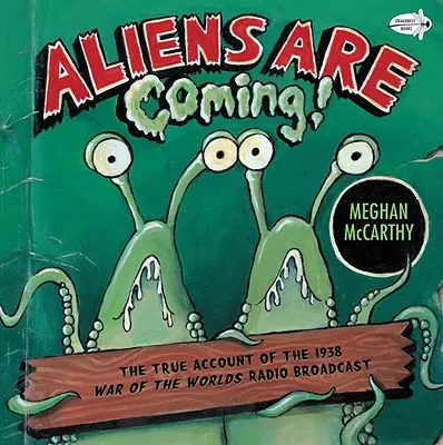 Vin extratereștrii! The True Account of the 1938 War of the Worlds Radio Broadcast - Aliens Are Coming!: The True Account of the 1938 War of the Worlds Radio Broadcast