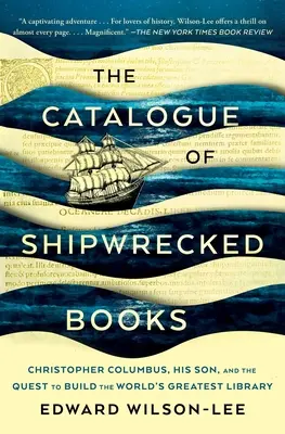 The Catalogue of Shipwrecked Books (Catalogul cărților naufragiate): Cristofor Columb, fiul său și încercarea de a construi cea mai mare bibliotecă din lume - The Catalogue of Shipwrecked Books: Christopher Columbus, His Son, and the Quest to Build the World's Greatest Library