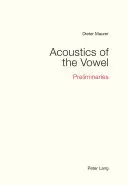 Acustica vocalei: Preliminarii - Acoustics of the Vowel: Preliminaries