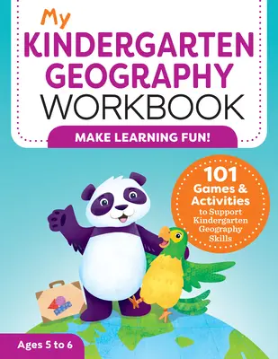 Caietul meu de geografie pentru grădiniță: 101 jocuri și activități pentru susținerea abilităților de geografie la grădiniță - My Kindergarten Geography Workbook: 101 Games & Activities to Support Kindergarten Geography Skills