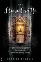 Leagănul de piatră: Căutarea de către o femeie a adevărului dincolo de realitatea cotidiană - The Stone Cradle: One Woman's Search for the Truth Beyond Everyday Reality
