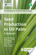 Producția de semințe în palmierul de ulei: Un manual - Seed Production in Oil Palm: A Manual