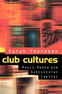 Club Cultures - Muzică, media și capital subcultural - Club Cultures - Music, Media and Subcultural Capital