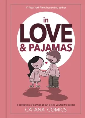 În dragoste și pijamale: O colecție de benzi desenate despre a fi voi înșivă împreună - In Love & Pajamas: A Collection of Comics about Being Yourself Together