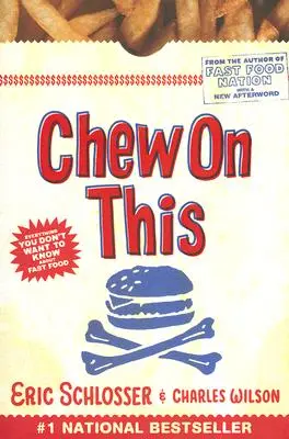 Chew on This: Tot ce nu vrei să știi despre Fast Food - Chew on This: Everything You Don't Want to Know about Fast Food