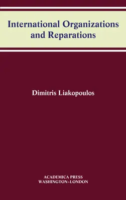 Organizațiile internaționale și reparațiile (W.B. Sheridan Law Books) - International Organizations and Reparations (W.B. Sheridan Law Books)