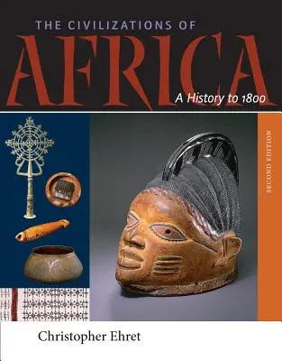 Civilizațiile din Africa: O istorie până la 1800 - The Civilizations of Africa: A History to 1800
