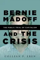 Bernie Madoff și criza: Procesul public al capitalismului - Bernie Madoff and the Crisis: The Public Trial of Capitalism