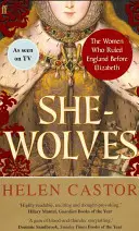 She-Wolves - Femeile care au condus Anglia înainte de Elizabeth - She-Wolves - The Women Who Ruled England Before Elizabeth