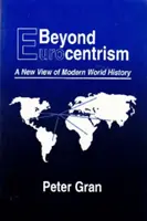 Dincolo de eurocentrism: O nouă viziune asupra istoriei lumii moderne - Beyond Eurocentrism: A New View of Modern World History