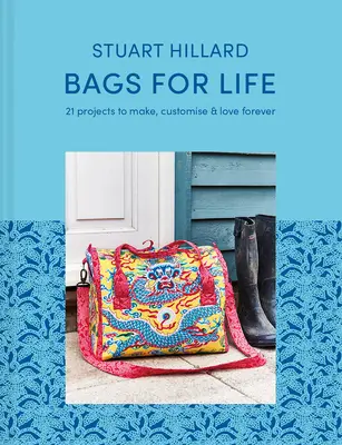 Genți pentru viață: 21 de proiecte pe care să le faci, să le personalizezi și să le iubești pentru totdeauna - Bags for Life: 21 Projects to Make, Customize & Love Forever