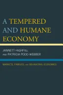 O economie temperată și umană: Markets, Families, and Behavioral Economics (Piețe, familii și economie comportamentală) - A Tempered and Humane Economy: Markets, Families, and Behavioral Economics