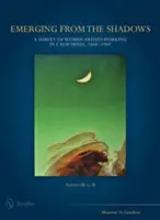 Ieșind din umbră, Vol. III: O cercetare a femeilor artiste care lucrează în California, 1860-1960 - Emerging from the Shadows, Vol. III: A Survey of Women Artists Working in California, 1860-1960