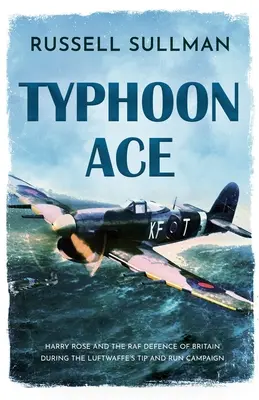 Typhoon Ace: Apărarea RAF din sudul Angliei - Typhoon Ace: The RAF Defence of Southern England
