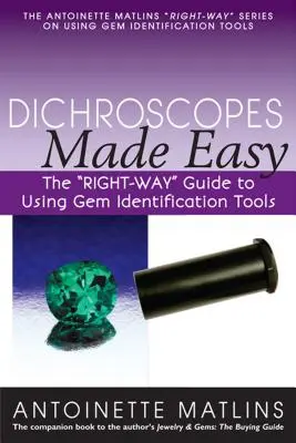Dichroscopes Made Easy: The right-Way” Guide to Using Gem Identification Tools” - Dichroscopes Made Easy: The right-Way