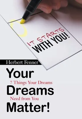 Visele tale contează!: 7 lucruri de care visele tale au nevoie de la tine - Your Dreams Matter!: 7 Things Your Dreams Need from You