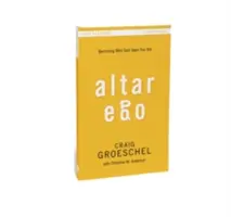 Altar Ego: Devenind cine spune Dumnezeu că ești - Altar Ego: Becoming Who God Says You Are